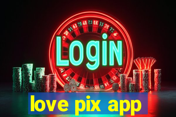 love pix app