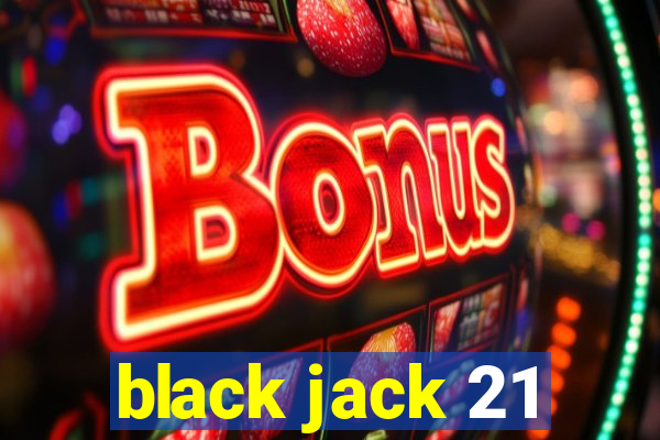 black jack 21