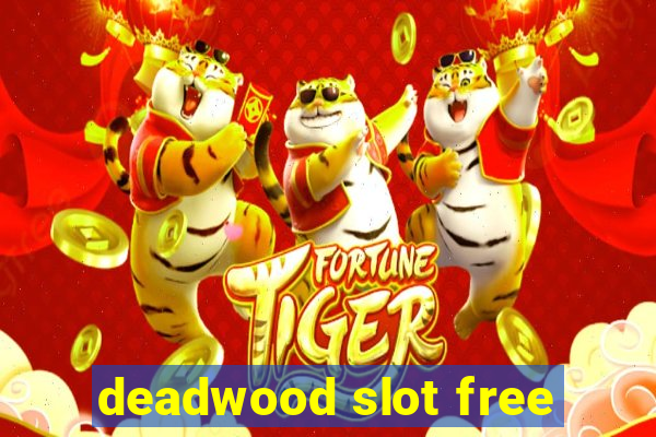 deadwood slot free