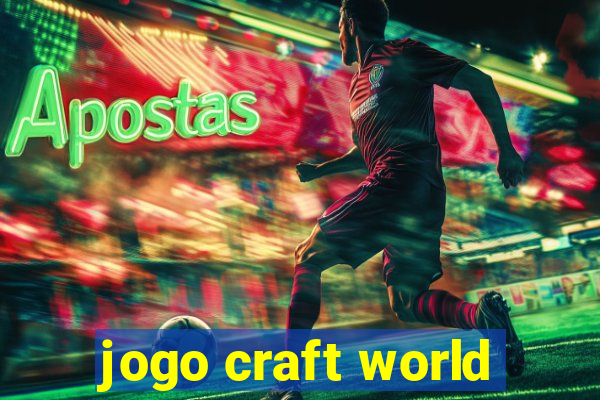 jogo craft world