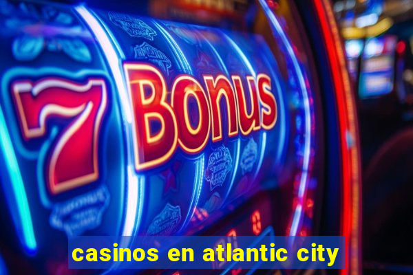 casinos en atlantic city