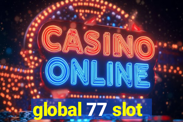 global 77 slot