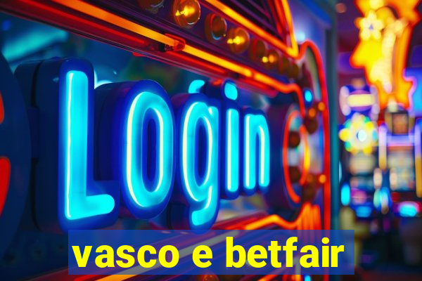 vasco e betfair