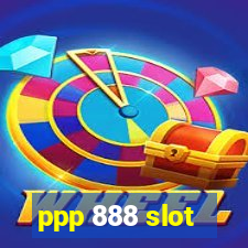 ppp 888 slot