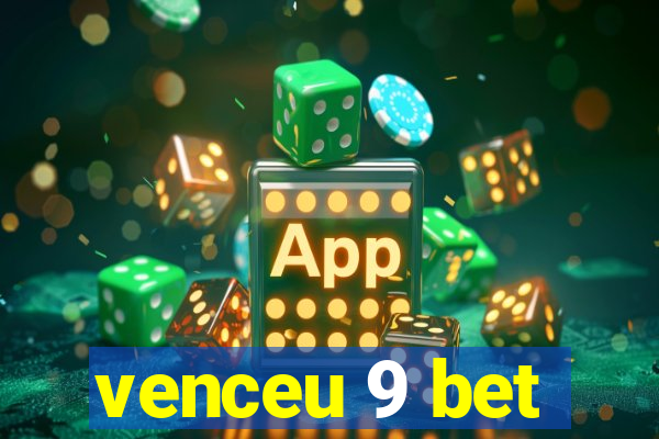 venceu 9 bet