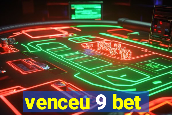 venceu 9 bet