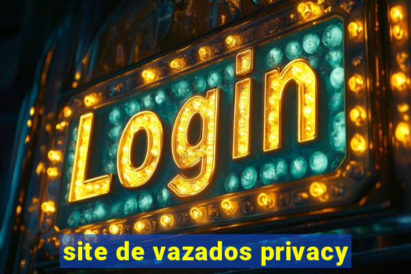 site de vazados privacy