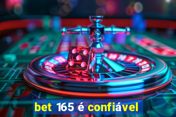 bet 165 é confiável