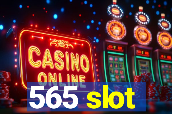 565 slot