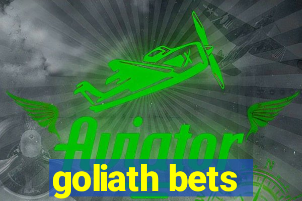 goliath bets