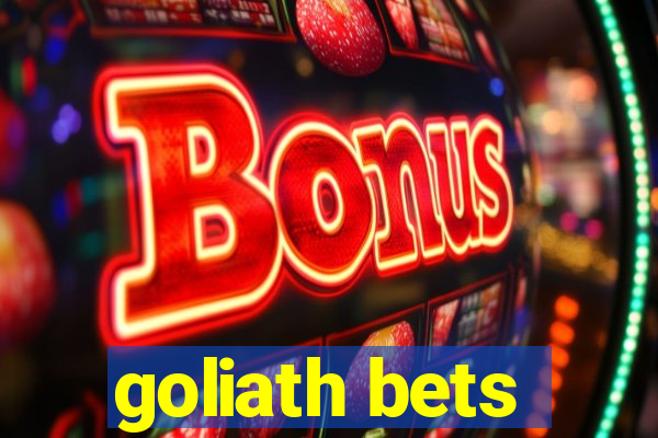 goliath bets