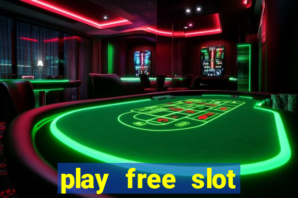 play free slot machines no downloads