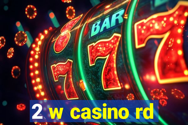 2 w casino rd