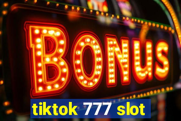 tiktok 777 slot