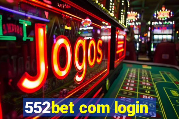 552bet com login