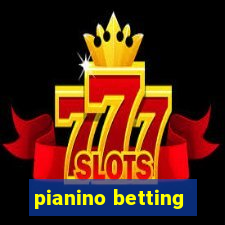 pianino betting