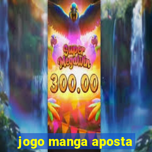 jogo manga aposta