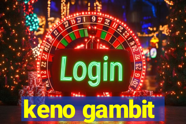 keno gambit