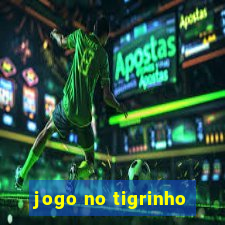 jogo no tigrinho