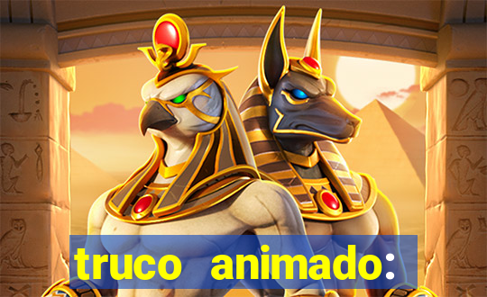 truco animado: truco online