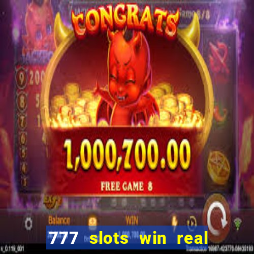 777 slots win real money 2023