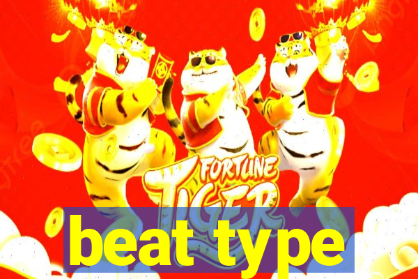 beat type