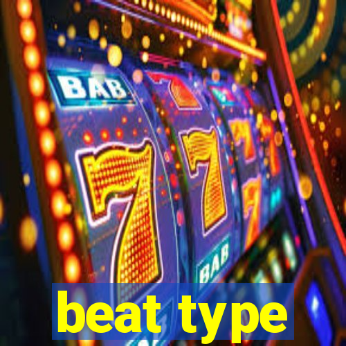 beat type