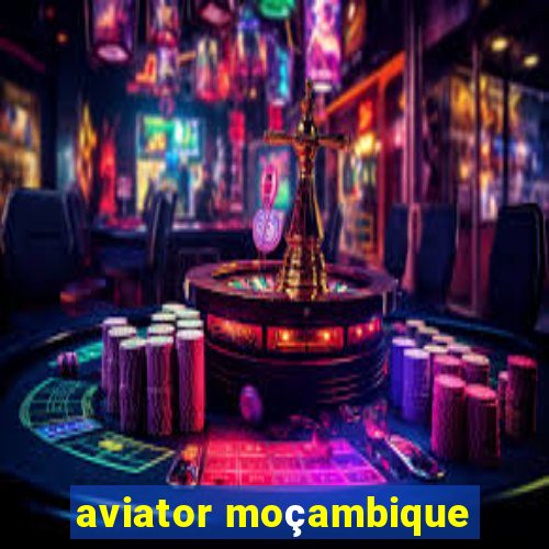 aviator moçambique