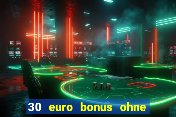 30 euro bonus ohne einzahlung casino 2022