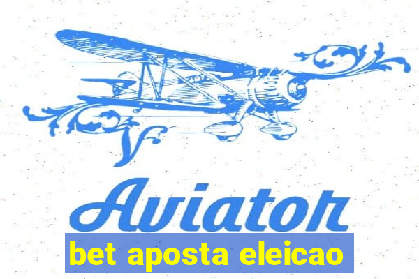 bet aposta eleicao