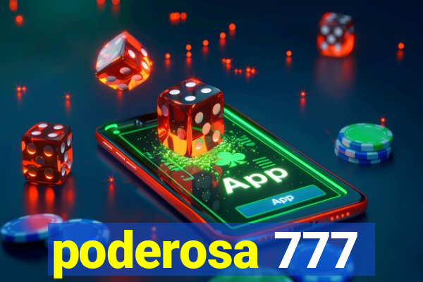 poderosa 777