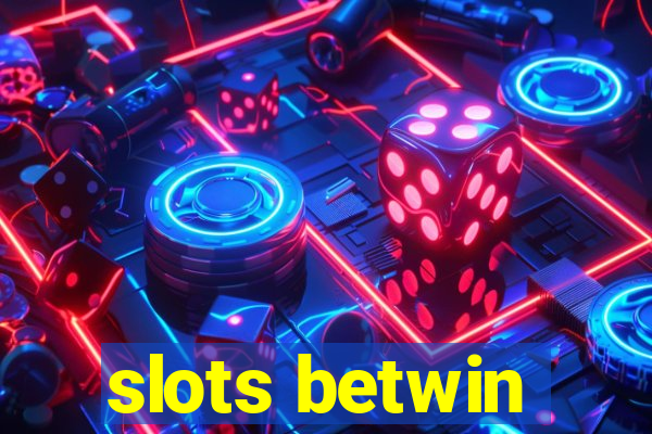 slots betwin