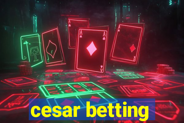 cesar betting