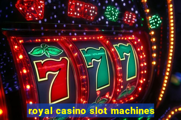 royal casino slot machines