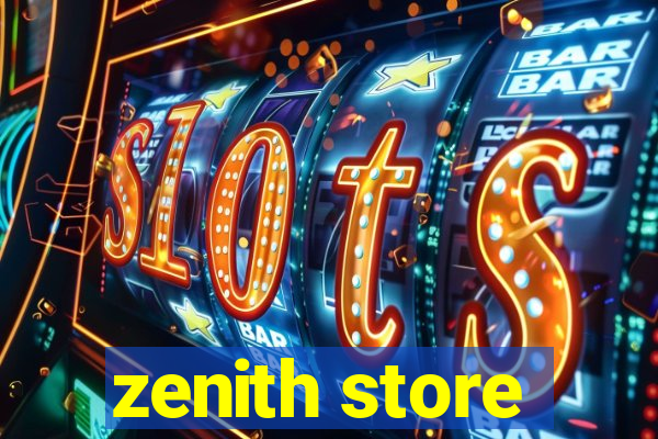 zenith store