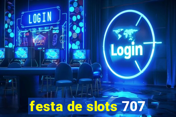 festa de slots 707