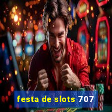 festa de slots 707