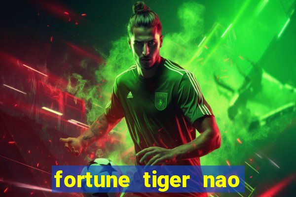 fortune tiger nao esta pagando