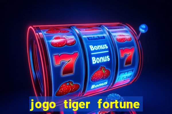 jogo tiger fortune paga mesmo