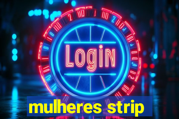 mulheres strip