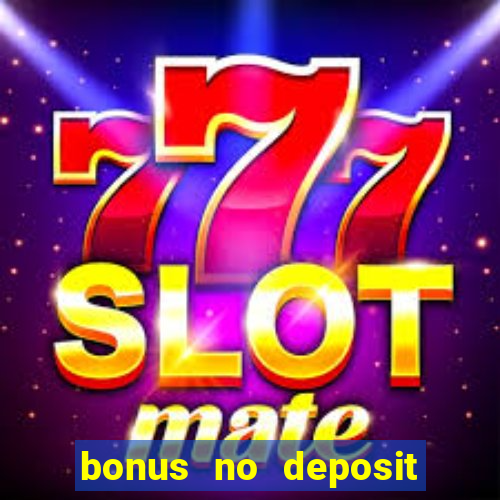 bonus no deposit casino 2024