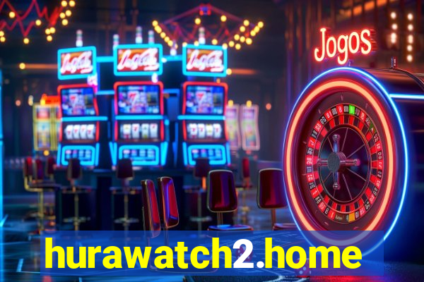 hurawatch2.home