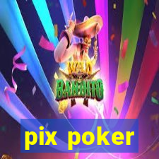 pix poker