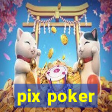 pix poker