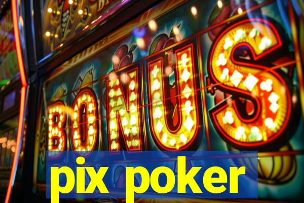 pix poker