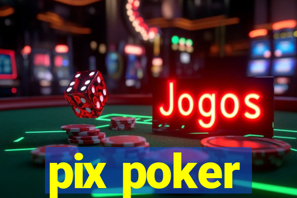 pix poker