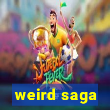 weird saga