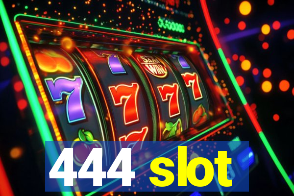 444 slot