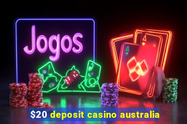 $20 deposit casino australia