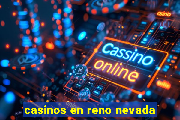 casinos en reno nevada